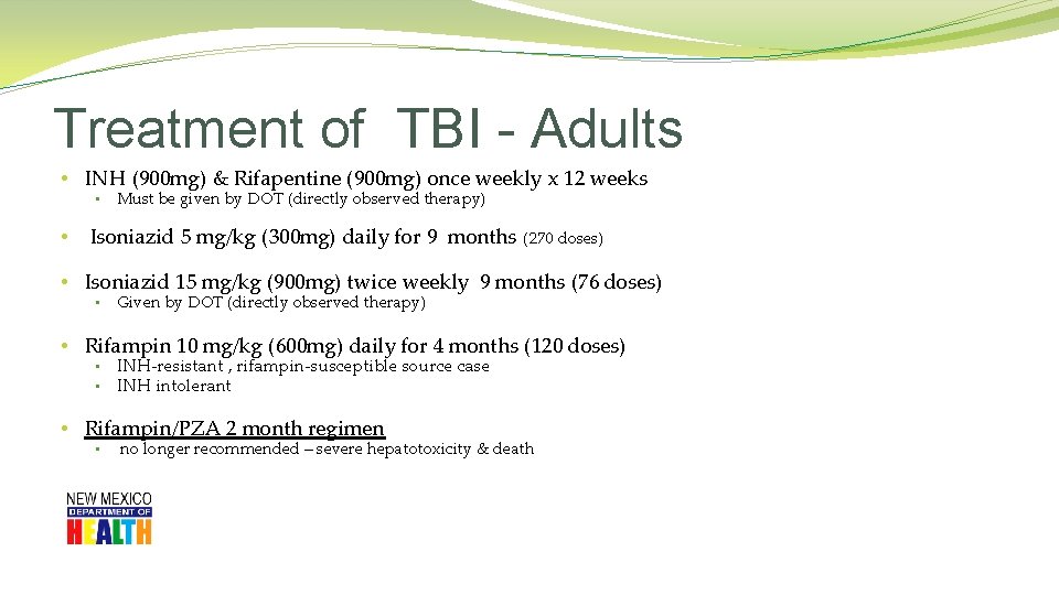 Treatment of TBI - Adults • INH (900 mg) & Rifapentine (900 mg) once