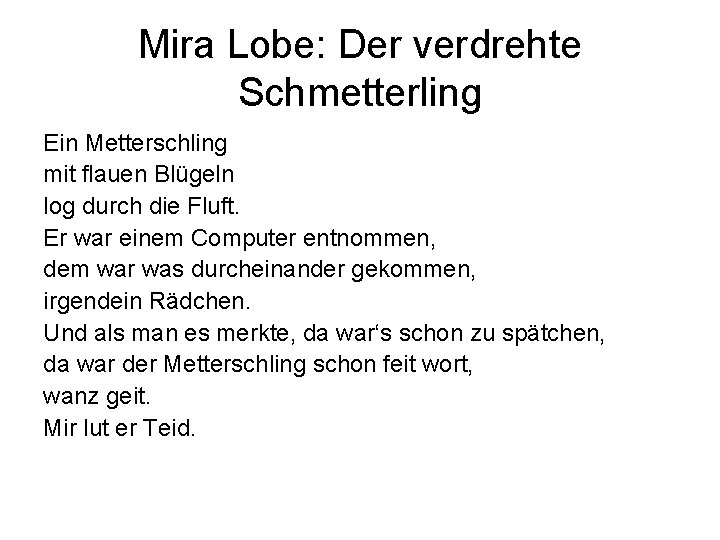 Mira Lobe: Der verdrehte Schmetterling Ein Metterschling mit flauen Blügeln log durch die Fluft.