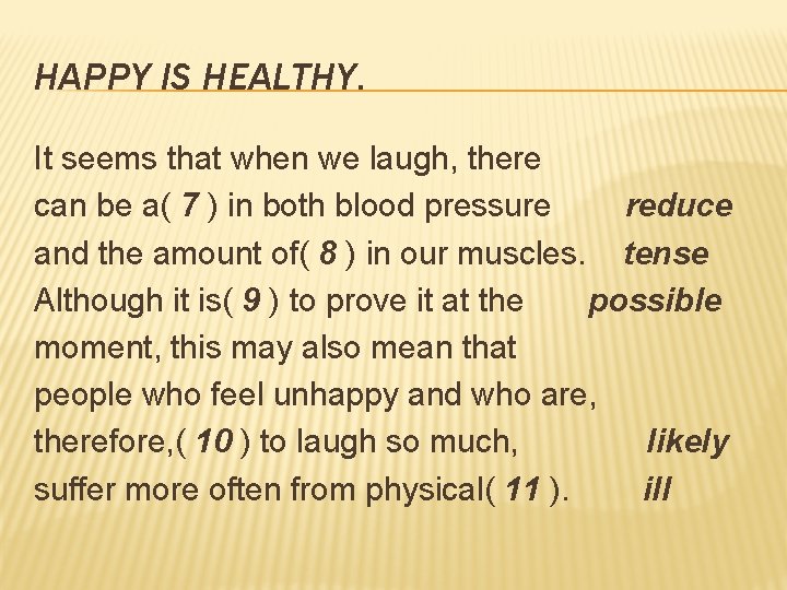 HAPPY IS HEALTHY. It seems that when we laugh, there can be a( 7
