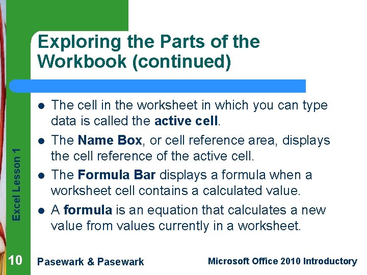 Exploring the Parts of the Workbook (continued) l Excel Lesson 1 l 10 l Exploring the Parts of the Workbook (continued) l Excel Lesson 1 l 10 l