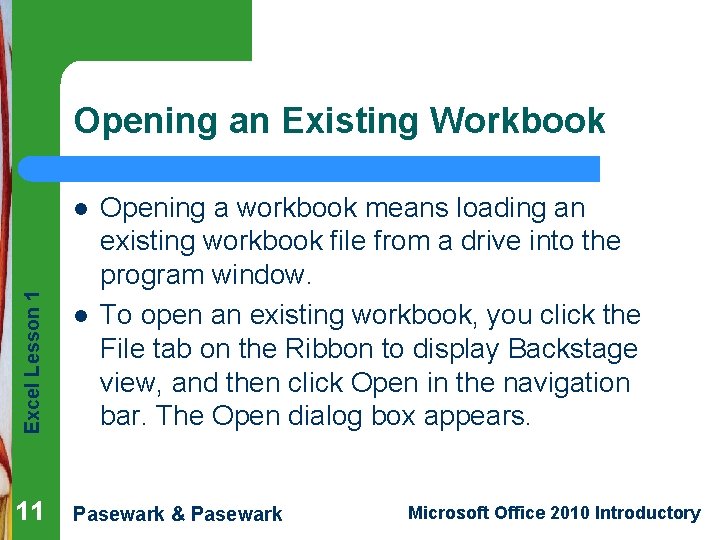 Opening an Existing Workbook Excel Lesson 1 l 11 l Opening a workbook means Opening an Existing Workbook Excel Lesson 1 l 11 l Opening a workbook means