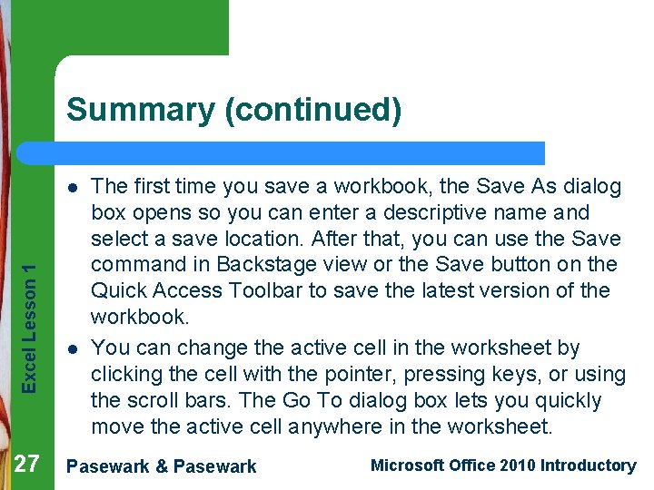 Summary (continued) Excel Lesson 1 l 27 l The first time you save a