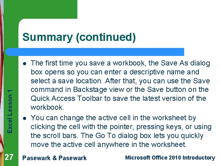 Summary (continued) Excel Lesson 1 l 27 l The first time you save a Summary (continued) Excel Lesson 1 l 27 l The first time you save a