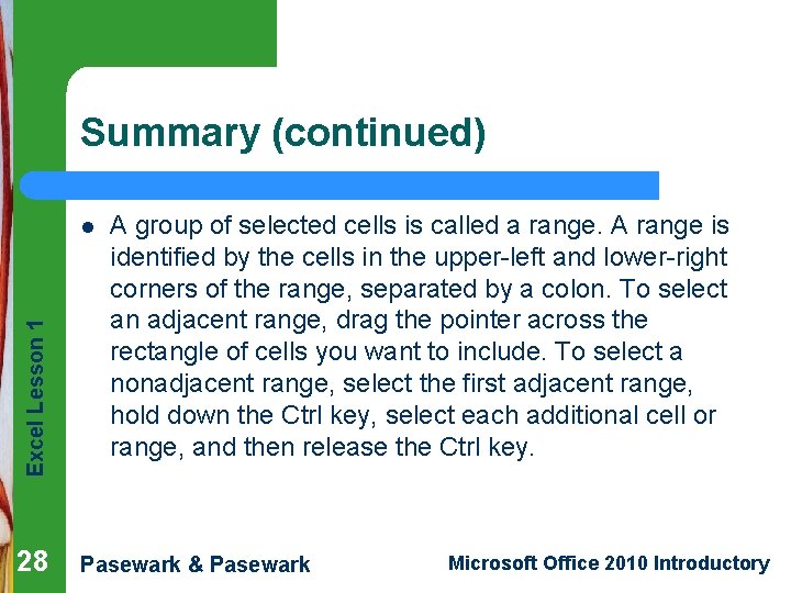 Summary (continued) Excel Lesson 1 l 28 A group of selected cells is called
