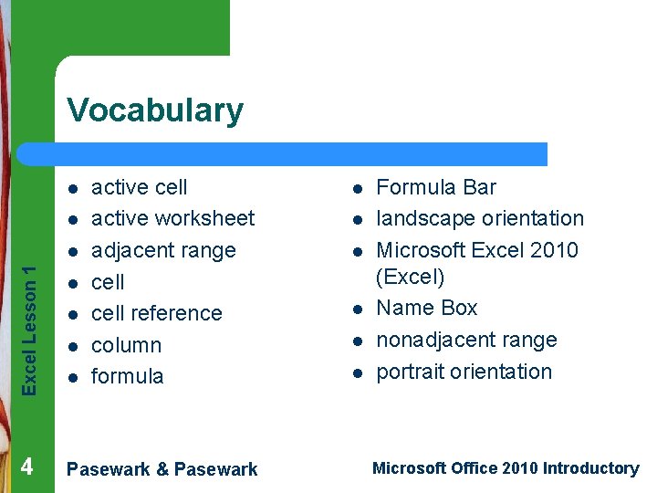 Vocabulary l l Excel Lesson 1 l 4 l l active cell active worksheet