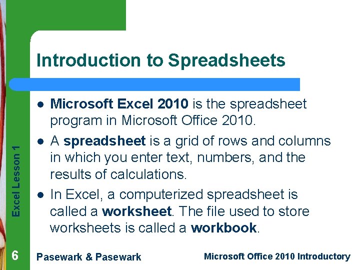 Introduction to Spreadsheets Excel Lesson 1 l 6 l l Microsoft Excel 2010 is