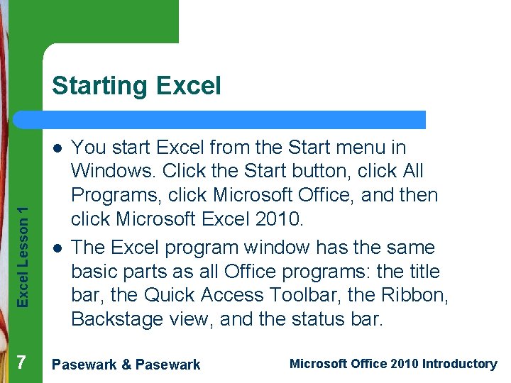 Starting Excel Lesson 1 l 7 l You start Excel from the Start menu