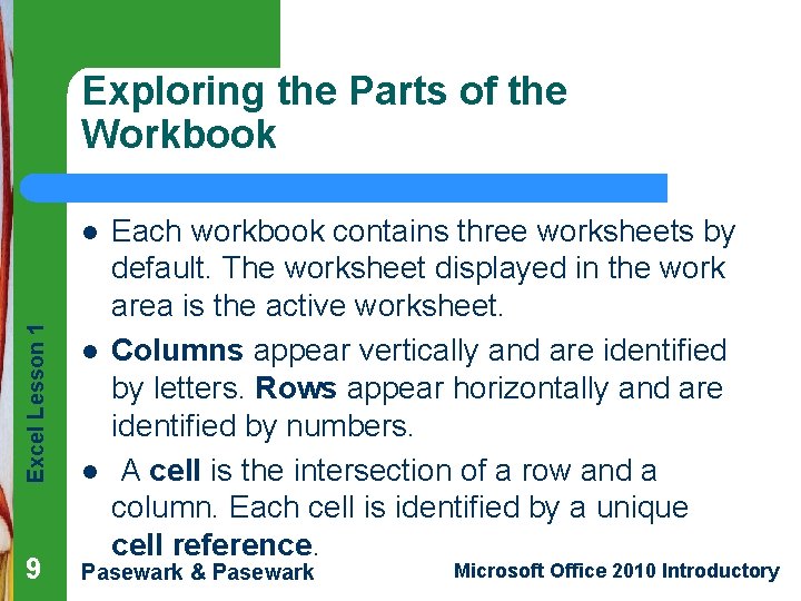 Exploring the Parts of the Workbook Excel Lesson 1 l 9 l l Each