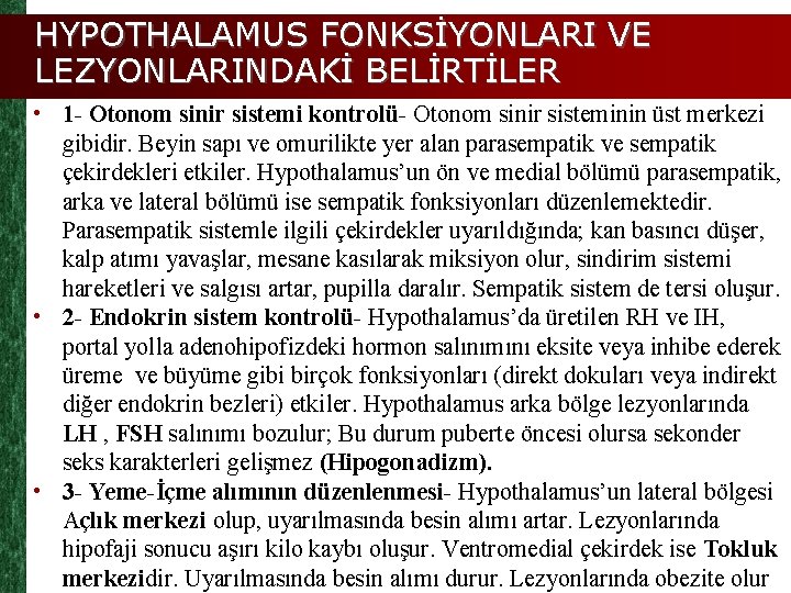 HYPOTHALAMUS FONKSİYONLARI VE LEZYONLARINDAKİ BELİRTİLER • 1 - Otonom sinir sistemi kontrolü- Otonom sinir