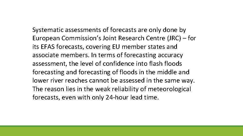 Systematic assessments of forecasts are only done by European Commission’s Joint Research Centre (JRC)