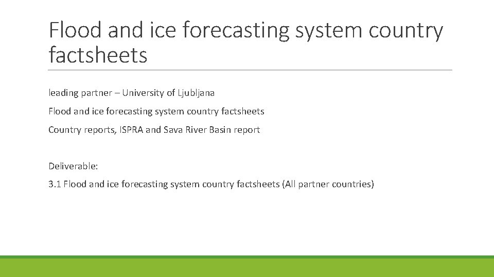 Flood and ice forecasting system country factsheets leading partner – University of Ljubljana Flood