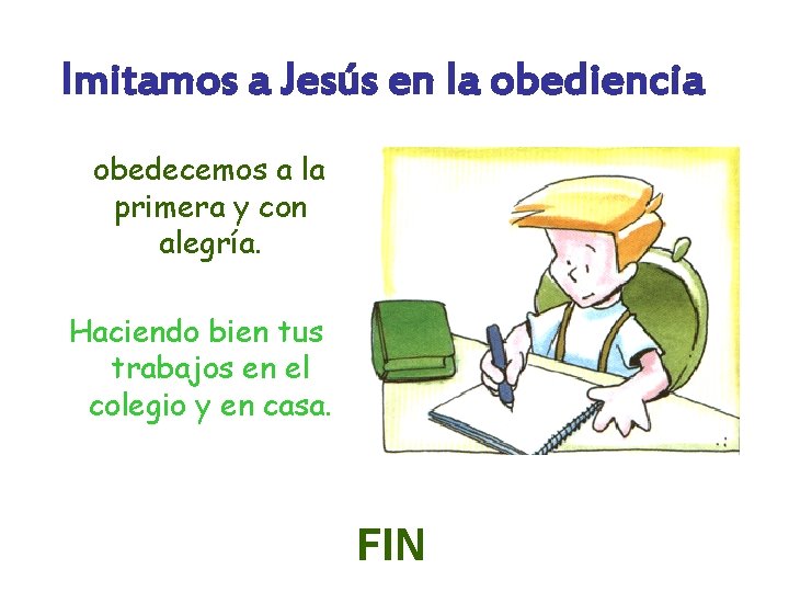 Imitamos a Jesús en la obediencia obedecemos a la primera y con alegría. Haciendo