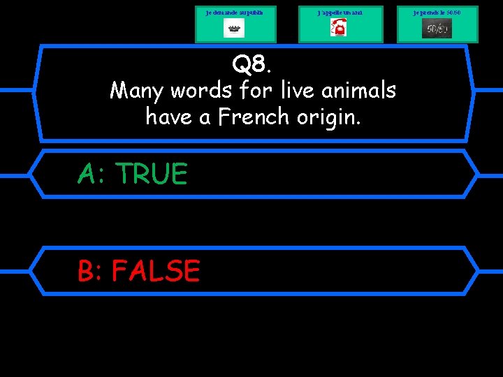 je demande au public j’appelle un ami Q 8. Many words for live animals
