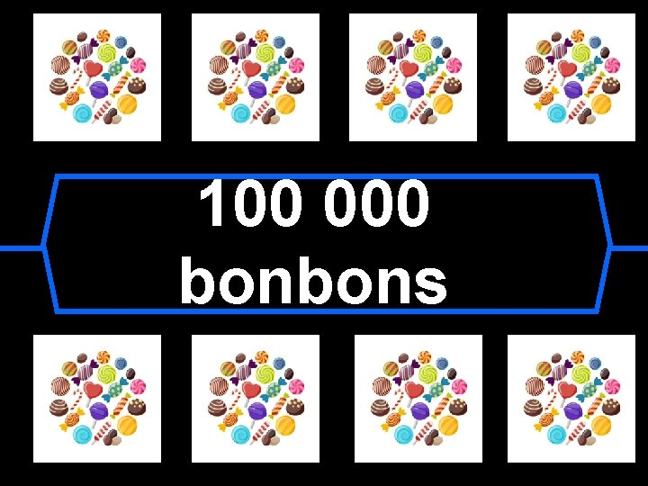 100 000 bonbons 