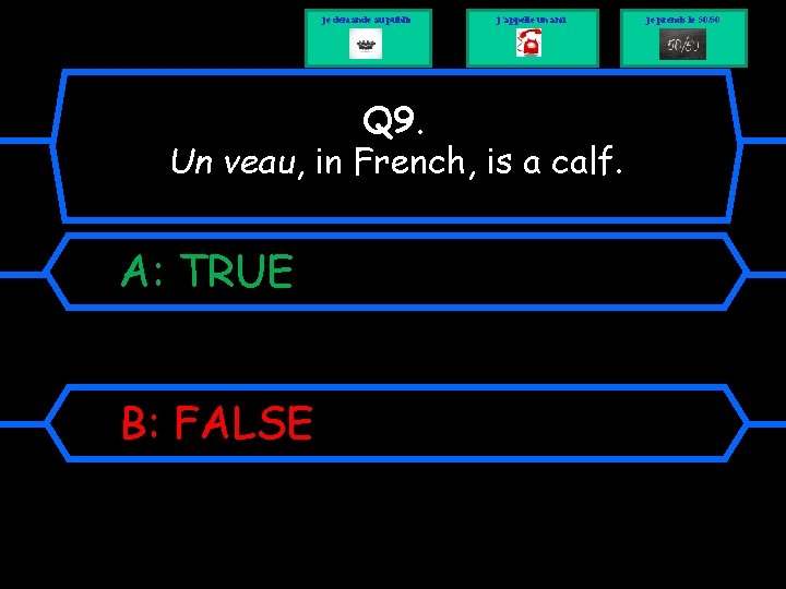 je demande au public j’appelle un ami Q 9. Un veau, in French, is je demande au public j’appelle un ami Q 9. Un veau, in French, is