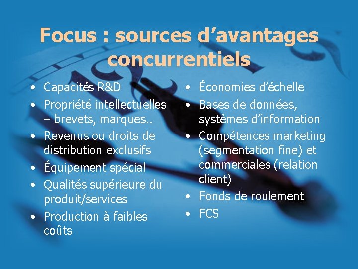 Focus : sources d’avantages concurrentiels • Capacités R&D • Propriété intellectuelles – brevets, marques. Focus : sources d’avantages concurrentiels • Capacités R&D • Propriété intellectuelles – brevets, marques.