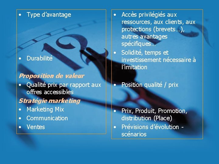 • Type d’avantage • Durabilité Proposition de valeur • Qualité prix par rapport • Type d’avantage • Durabilité Proposition de valeur • Qualité prix par rapport