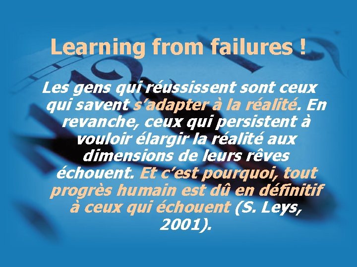 Learning from failures ! Les gens qui réussissent sont ceux qui savent s’adapter à Learning from failures ! Les gens qui réussissent sont ceux qui savent s’adapter à