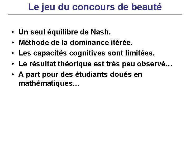 Le jeu du concours de beauté • • • Un seul équilibre de Nash.