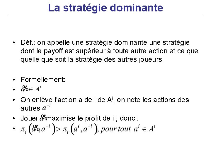 La stratégie dominante • Déf. : on appelle une stratégie dominante une stratégie dont