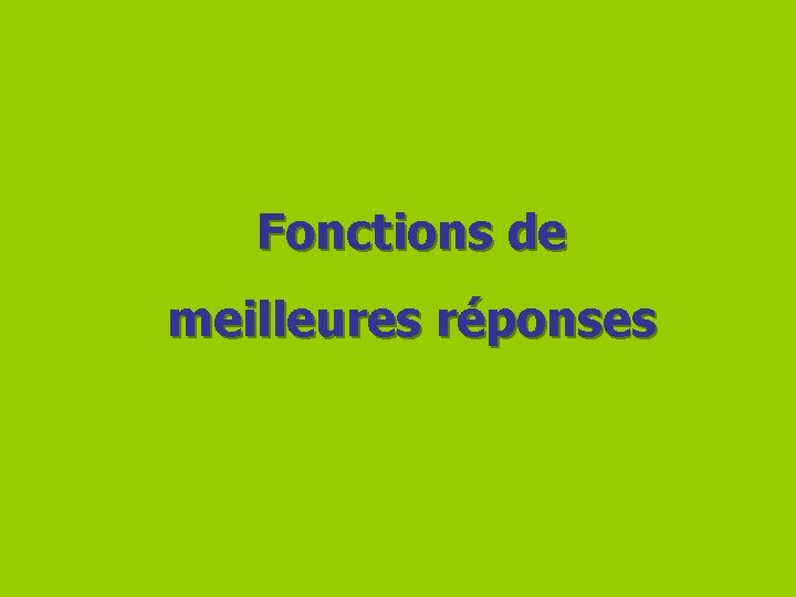 Fonctions de meilleures réponses 