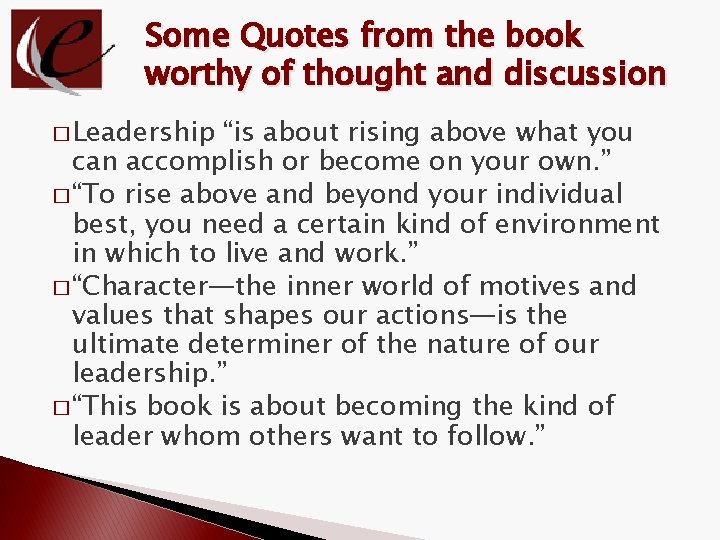 Some Quotes from the book worthy of thought and discussion � Leadership “is about