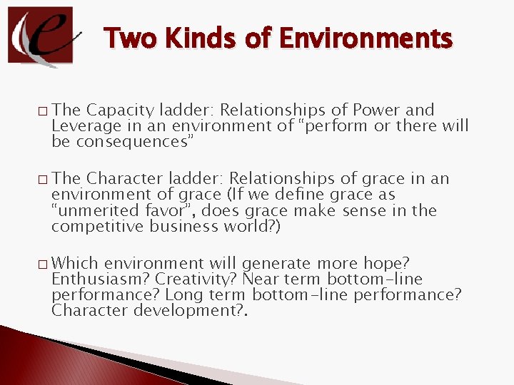 Two Kinds of Environments � The Capacity ladder: Relationships of Power and Leverage in