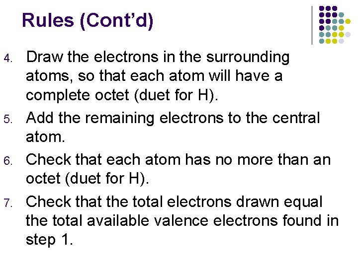 Rules (Cont’d) 4. 5. 6. 7. Draw the electrons in the surrounding atoms, so