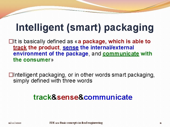 Intelligent (smart) packaging �It is basically defined as «a package, which is able to