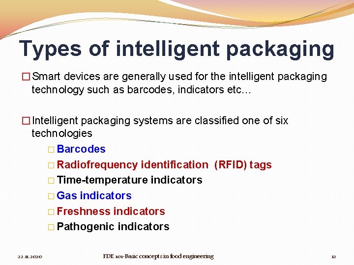 Types of intelligent packaging �Smart devices are generally used for the intelligent packaging technology