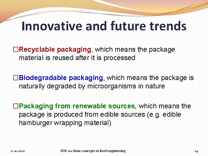 Innovative and future trends �Recyclable packaging, which means the package material is reused after