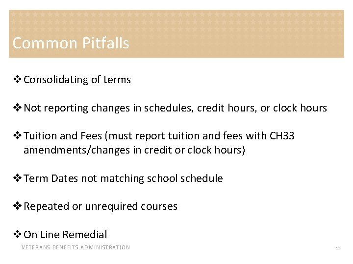 Common Pitfalls v. Consolidating of terms v. Not reporting changes in schedules, credit hours,