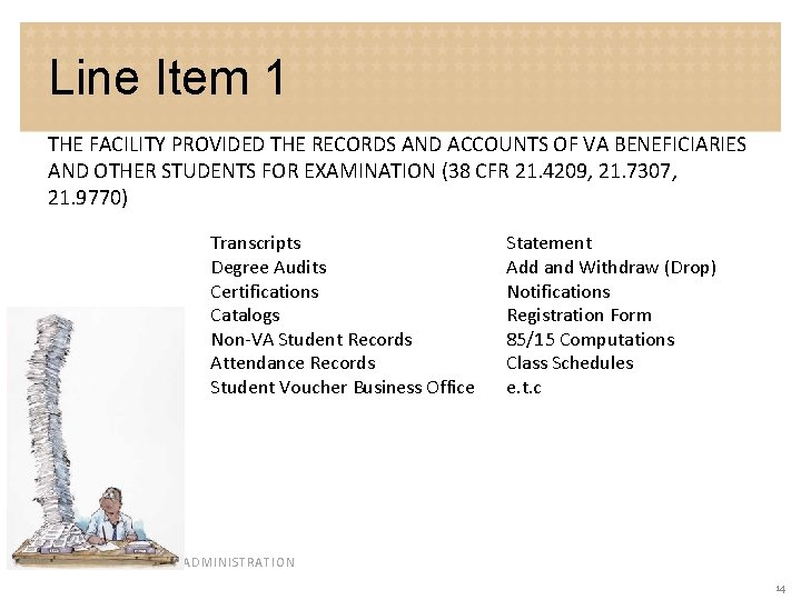 Line Item 1 THE FACILITY PROVIDED THE RECORDS AND ACCOUNTS OF VA BENEFICIARIES AND