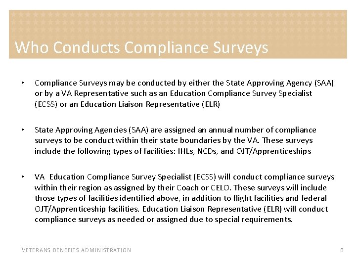 Who Conducts Compliance Surveys • Compliance Surveys may be conducted by either the State