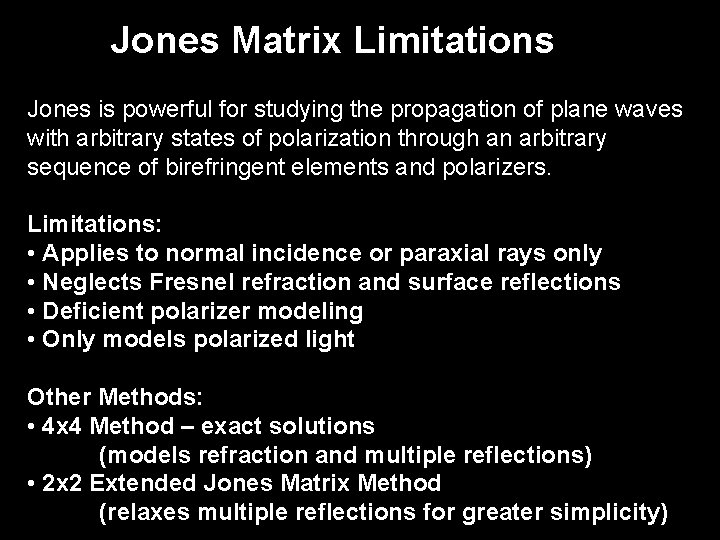 Jones Matrix Limitations Jones is powerful for studying the propagation of plane waves with