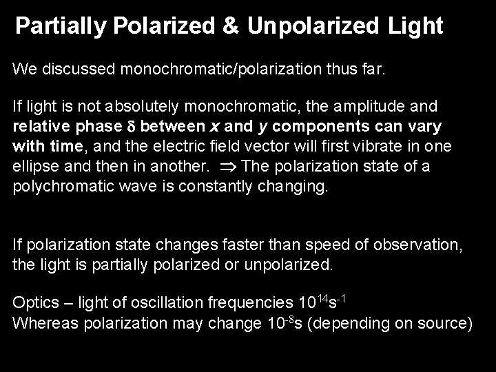 Partially Polarized & Unpolarized Light We discussed monochromatic/polarization thus far. If light is not