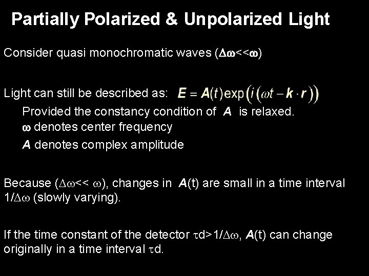 Partially Polarized & Unpolarized Light Consider quasi monochromatic waves (D << ) Light can