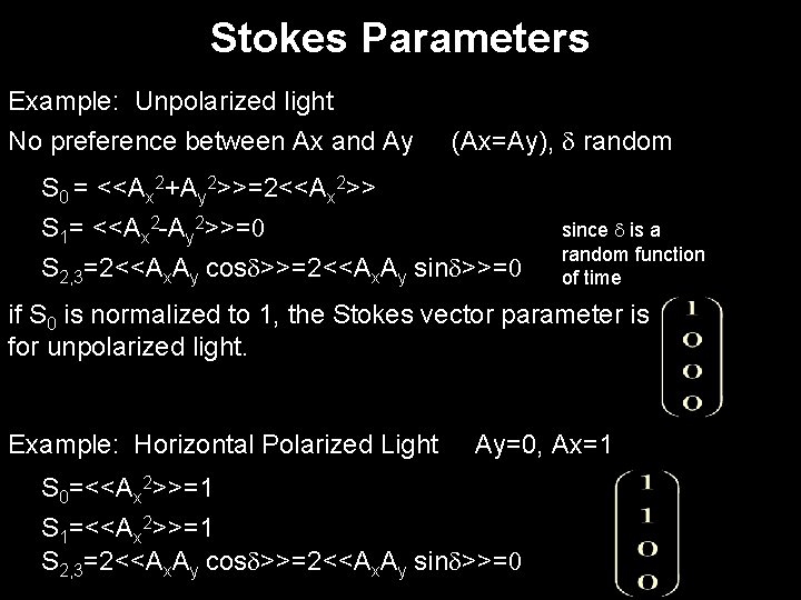 Stokes Parameters Example: Unpolarized light No preference between Ax and Ay (Ax=Ay), d random