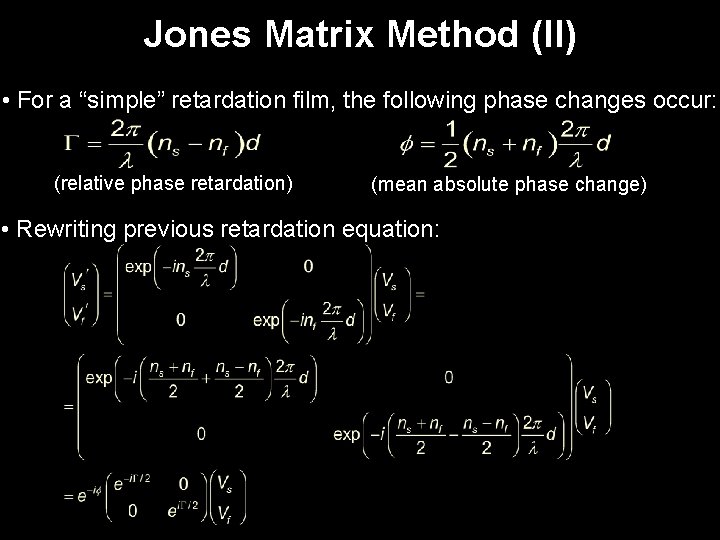 Jones Matrix Method (II) • For a “simple” retardation film, the following phase changes