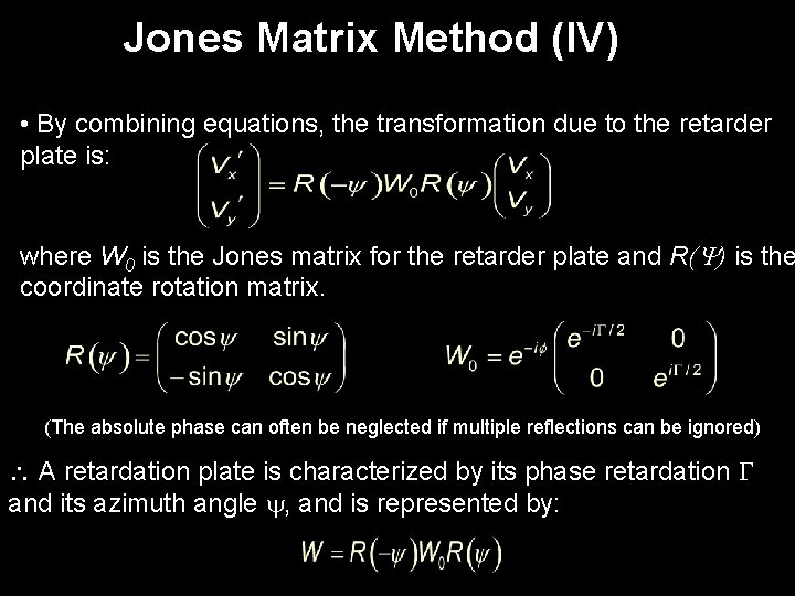 Jones Matrix Method (IV) • By combining equations, the transformation due to the retarder
