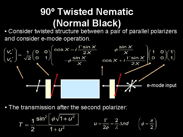 90º Twisted Nematic (Normal Black) • Consider twisted structure between a pair of parallel
