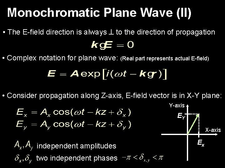 Monochromatic Plane Wave (II) • The E-field direction is always to the direction of