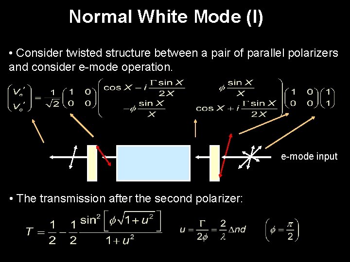 Normal White Mode (I) • Consider twisted structure between a pair of parallel polarizers