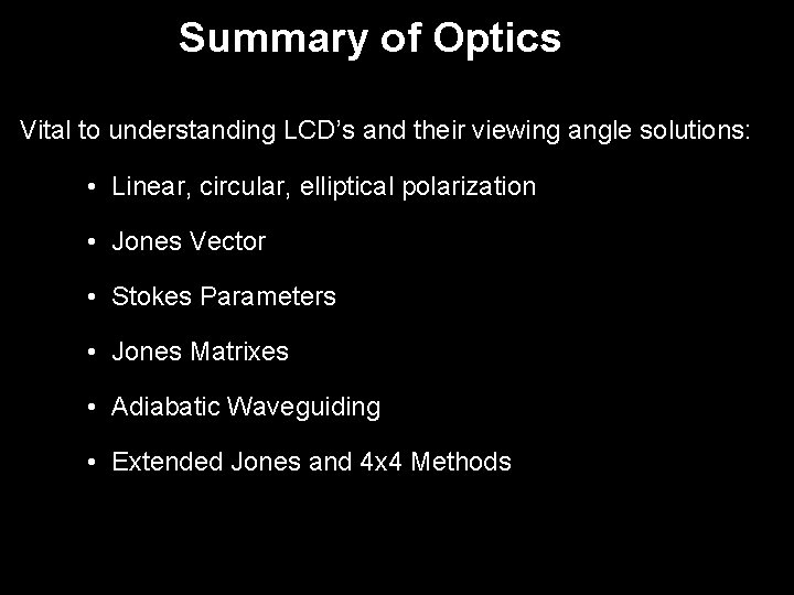 Summary of Optics Vital to understanding LCD’s and their viewing angle solutions: • Linear,