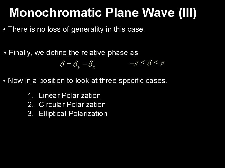 Monochromatic Plane Wave (III) • There is no loss of generality in this case.