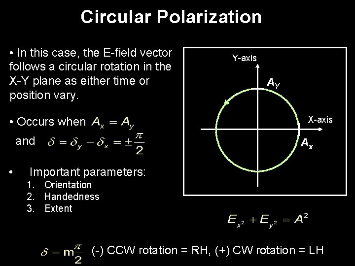 Circular Polarization • In this case, the E-field vector follows a circular rotation in