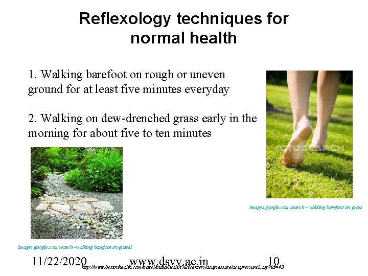 Reflexology techniques for normal health 1. Walking barefoot on rough or uneven ground for