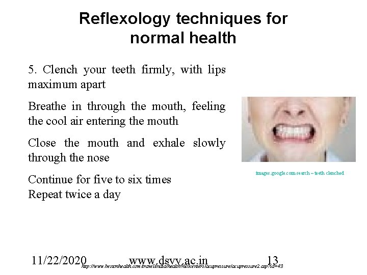 Reflexology techniques for normal health 5. Clench your teeth firmly, with lips maximum apart