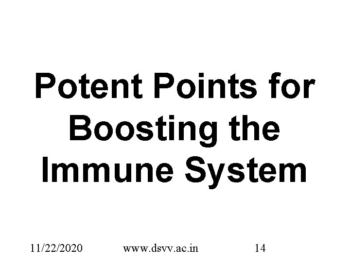 Potent Points for Boosting the Immune System 11/22/2020 www. dsvv. ac. in 14 