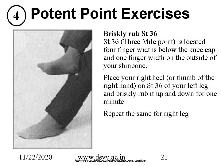 4 Potent Point Exercises Briskly rub St 36: St 36 (Three Mile point) is
